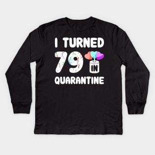 I Turned 79 In Quarantine Kids Long Sleeve T-Shirt